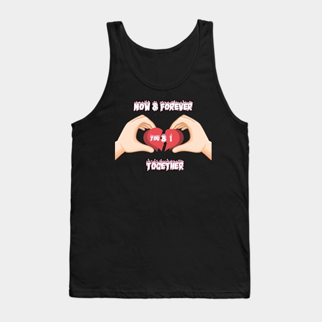 Now & Forever Love to Valentine Tank Top by MagesticLuminous